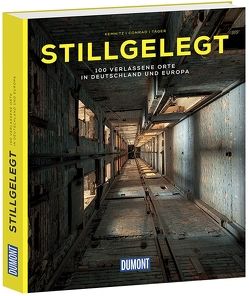 Stillgelegt (DuMont Bildband) von Conrad,  Robert, Kemnitz,  Thomas, Täger,  Michael