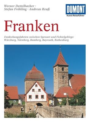 DuMont Kunst-Reiseführer Franken von Dettelbacher,  Werner, Fröhling,  Stefan, Reuss,  Andreas