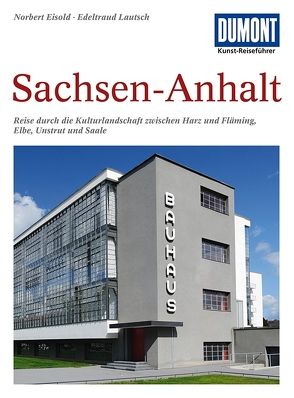 DuMont Kunst-Reiseführer Sachsen-Anhalt von Eisold,  Norbert, Lautsch,  Edeltraud