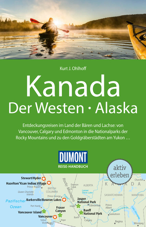 DuMont Reise-Handbuch Reiseführer Kanada, Der Westen, Alaska von Ohlhoff,  Kurt Jochen