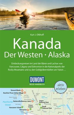 DuMont Reise-Handbuch Reiseführer Kanada, Der Westen, Alaska von Ohlhoff,  Kurt Jochen