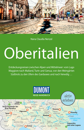 DuMont Reise-Handbuch Reiseführer Oberitalien von Nenzel,  Nana Claudia