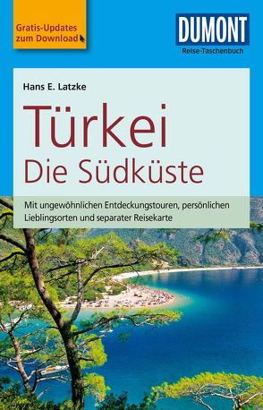 DuMont Reise-Taschenbuch Reiseführer Türkei, Die Südküste von Latzke,  Hans E.