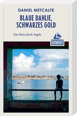 Blaue Dahlie, schwarzes Gold (DuMont Reiseabenteuer) von Matcalfe,  Daniel