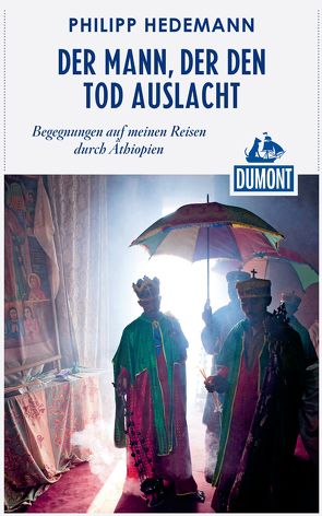 DuMont Reiseabenteuer Der Mann, der den Tod auslacht von Hedemann,  Philipp