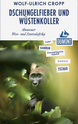 DuMont Reiseabenteuer Dschungelfieber und Wüstenkoller von Cropp,  Wolf-Ulrich