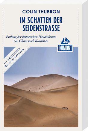 Im Schatten der Seidenstraße (DuMont Reiseabenteuer) von Thubron,  Colin