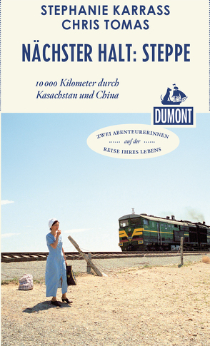 DuMont Reiseabenteuer Nächster Halt: Steppe von Karraß,  Stephanie, Tomas,  Chris