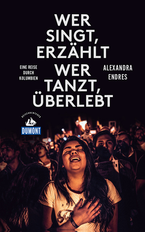 DuMont Reiseabenteuer Wer singt, erzählt – wer tanzt, überlebt von Endres,  Alexandra