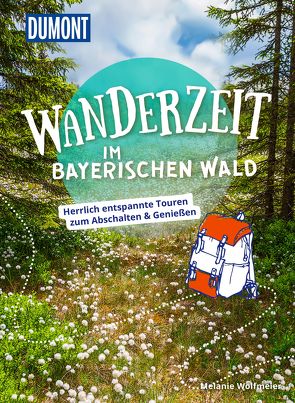 Dumont Wanderzeit im Bayerischen Wald von Wolfmeier,  Melanie