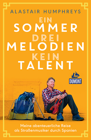 DuMont Welt-Menschen-Reisen Ein Sommer, drei Melodien, kein Talent von Gravert,  Astrid, Humphreys,  Alastair