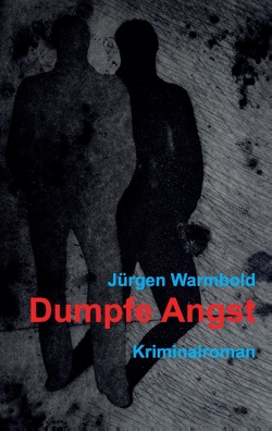 Dumpfe Angst von Warmbold,  Jürgen