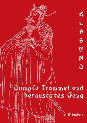 Dumpfe Trommel und berauschtes Gong von Klabund