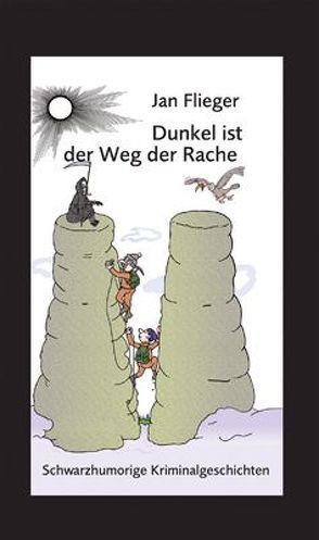 Dunkel ist der Weg der Rache von Dunsch,  Peter, Flieger,  Jan