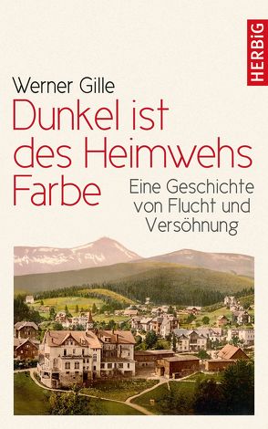 Dunkel ist des Heimwehs Farbe von Gille,  Werner