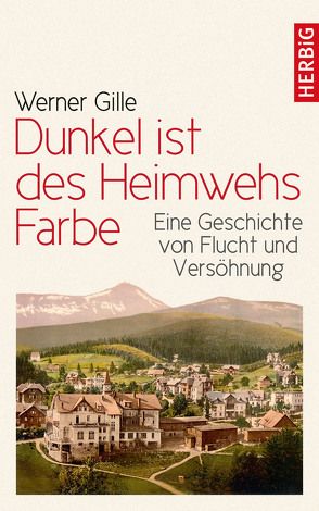 Dunkel ist des Heimwehs Farbe von Gille,  Werner