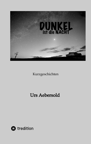 DUNKEL ist die NACHT von Aebersold,  Urs