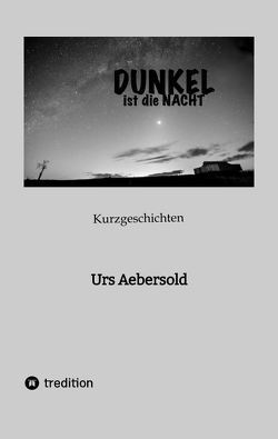 DUNKEL ist die NACHT von Aebersold,  Urs