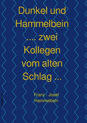 Dunkel und Hammelbein Zwei Kollegen vom alten Schlag / Dunkel und Hammelbein …. zwei Kollegen vom alten Schlag … von Renz,  Alexander