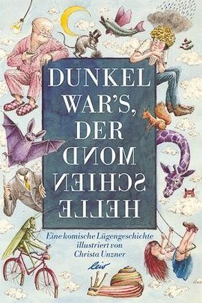 Dunkel war’s, der Mond schien helle von Unzner,  Christa