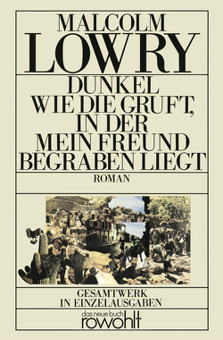 Dunkel wie die Gruft, in der mein Freund begraben liegt von Lowry,  Malcolm, Schmitz,  Werner