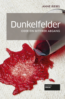 Dunkelfelder oder ein bitterer Abgang von Riebel,  Anne