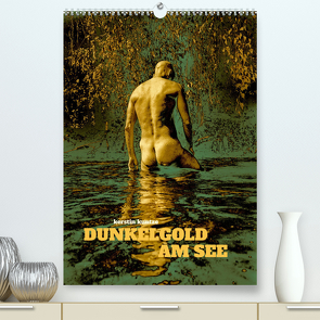 DUNKELGOLD AM SEE (Premium, hochwertiger DIN A2 Wandkalender 2023, Kunstdruck in Hochglanz) von Kuntze,  Kerstin