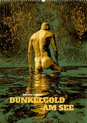 DUNKELGOLD AM SEE (Wandkalender 2023 DIN A2 hoch) von Kuntze,  Kerstin