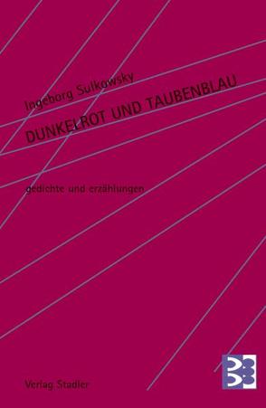 Dunkelrot und Taubenblau von Sulkowsky,  Ingeborg