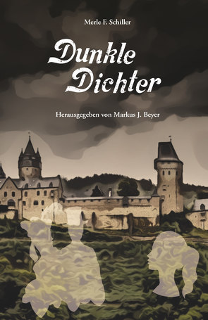 Dunkle Dichter von Beyer,  Markus J., Schiller,  Merle F.