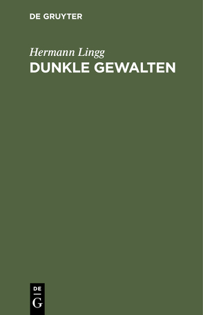 Dunkle Gewalten von Lingg,  Hermann