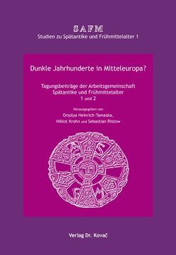 Dunkle Jahrhunderte in Mitteleuropa? von Heinrich-Tamaska,  Orsolya, Krohn,  Niklot, Ristow,  Sebastian