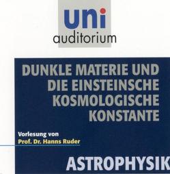 Dunkle Materie und die Einsteinsche Kosmologische Konstante von Ruder,  Hanns