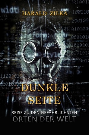 Dunkle Seite – Eine Reise zu den unheimlichsten Orten der Welt von Zilka,  Harald