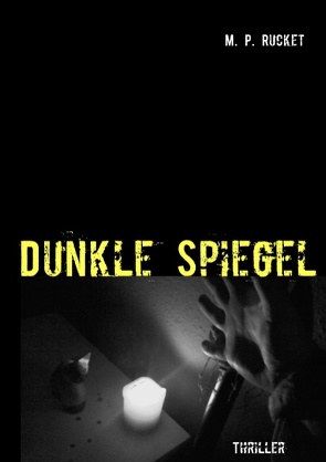 Dunkle Spiegel von Rucket,  M. P.