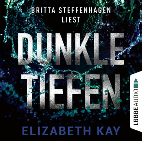 Dunkle Tiefen von Kay,  Elizabeth, Schumacher,  Rainer, Steffenhagen,  Britta