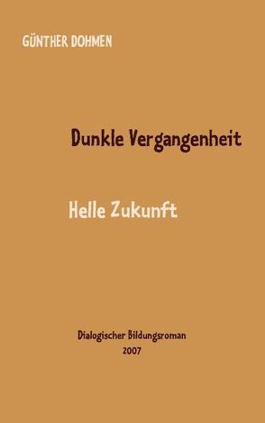 Dunkle Vergangenheit – helle Zukunft von Dohmen,  Günther