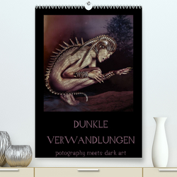 Dunkle Verwandlungen – photography meets dark art (Premium, hochwertiger DIN A2 Wandkalender 2022, Kunstdruck in Hochglanz) von Art,  Ravienne