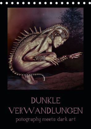 Dunkle Verwandlungen – photography meets dark art (Tischkalender 2019 DIN A5 hoch) von Art,  Ravienne