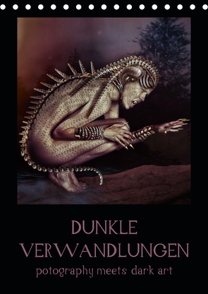 Dunkle Verwandlungen – photography meets dark art (Tischkalender 2021 DIN A5 hoch) von Art,  Ravienne