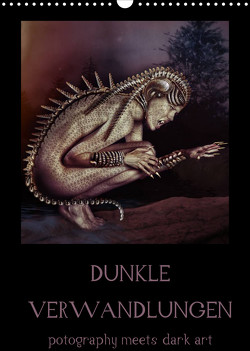 Dunkle Verwandlungen – photography meets dark art (Wandkalender 2022 DIN A3 hoch) von Art,  Ravienne