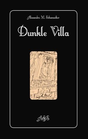 Dunkle Villa von Schumacher,  Alexandra M.