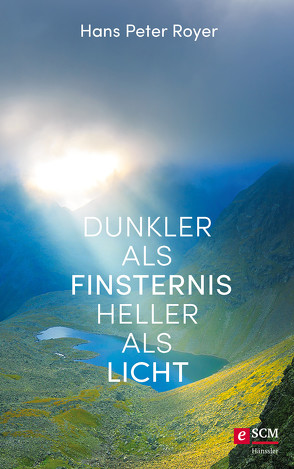 Dunkler als Finsternis – heller als Licht von Royer,  Hans Peter