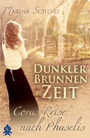 Dunkler Brunnen Zeit – Coras Reise nach Phaselis von Scheske,  Marina