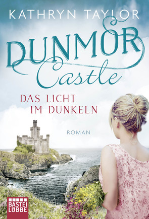 Dunmor Castle – Das Licht im Dunkeln von Taylor,  Kathryn