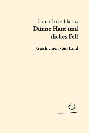 Dünne Haut und dickes Fell von Harms,  Imma Luise