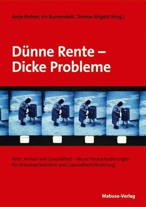 Dünne Rente – Dicke Probleme von Altgeld,  Thomas, Bunzendahl,  Iris, Richter,  Antje