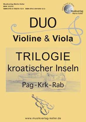 DUO Violine & Viola: „TRILOGIE kroatischer Inseln: Pag – Krk – Rab“ von Keller,  Martin