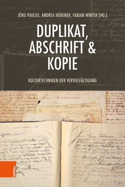 Duplikat, Abschrift & Kopie von Banki,  Luisa, Caflisch-Schnetzler,  Ursula, Canal Pardo,  Héctor, Frisch,  Simon, Henke,  Silke, Heyder,  Joris Corin, Hübener,  Andrea, Jahnke,  Selma, Kittelmann,  Jana, Krajewski,  Markus, Paulus,  Jörg, Putzger,  Antonia, Stauf,  Renate, Traupmann,  Thomas, Wiebe,  Christian, Winter,  Fabian