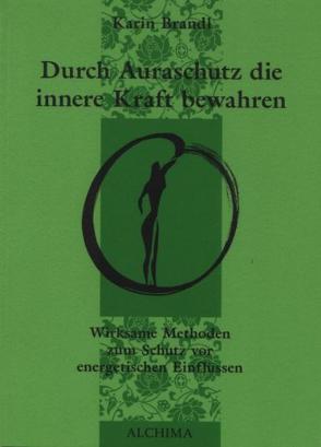 Durch Auraschutz die innere Kraft bewahren von Brandl,  Karin